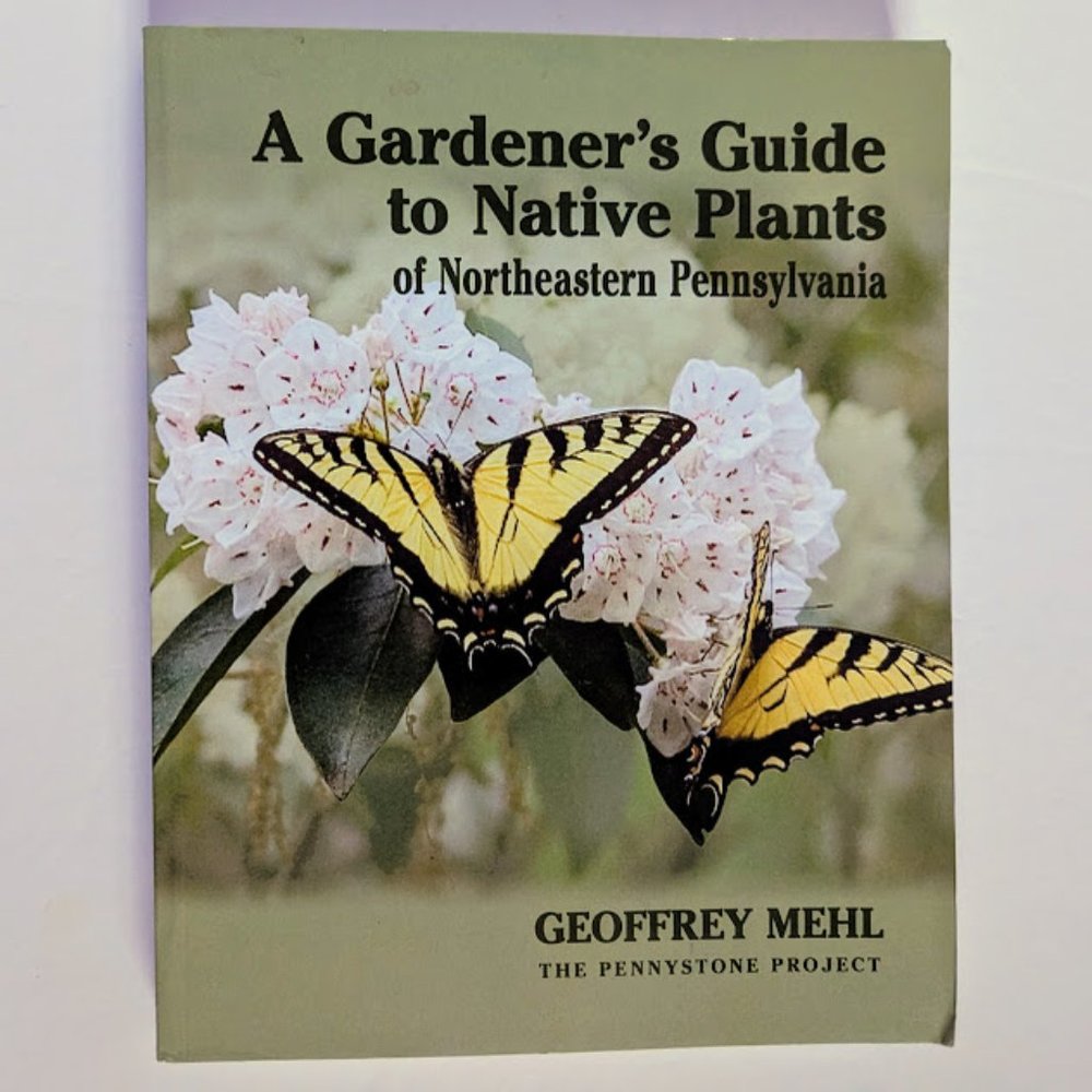 A Gardener's Guide to Native Plants Northeastern Pennsylvania PA Geoffrey Mehl